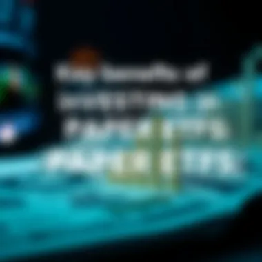 Key Benefits of Investing in Paper ETFs Visual representation of the benefits of paper ETFs